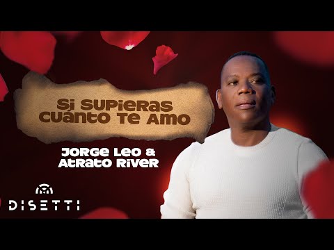 Jorge Leo y Atrato River - Si Supieras Cuanto Te Amo (Audio Oficial) | Salsa Romántica