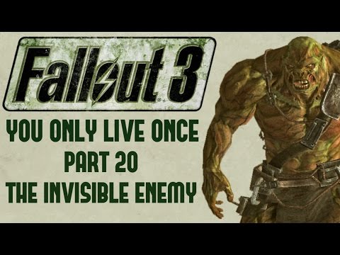 Fallout 3: You Only Live Once - Part 20 - The Invisible Enemy