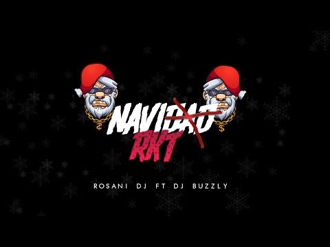 NAVIRKT - ROSANI DJ ft DJ BUZZLY ( ESPECIAL NAVIDAD)