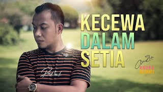 Download lagu Andra Respati - KECEWA DALAM SETIA mp3