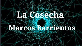 La Cosecha - Marcos Barrientos con LETRAS