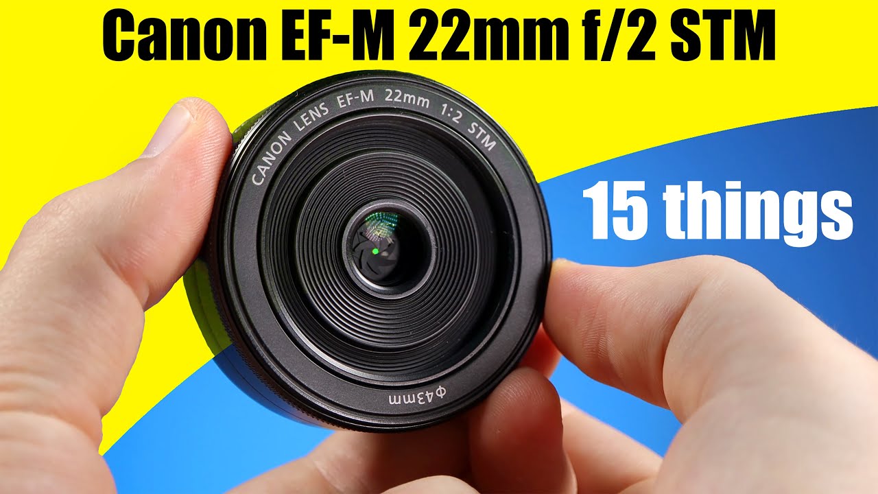 15 Things About The Canon EF-M 22mm f/2 STM Lens