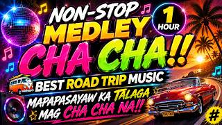 Download lagu NON-STOP MEDLEY CHA CHA | 1HOUR BEST ROAD TRIP MUSIC🔥💦 mp3