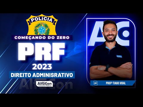 Concurso PRF 2023 - Começando do Zero - Direito Administrativo - AlfaCon