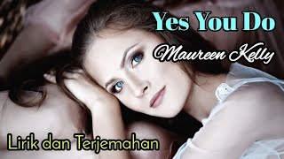 Download lagu Yes You Do - Maureen Kelly lirik dan terjemahan mp3