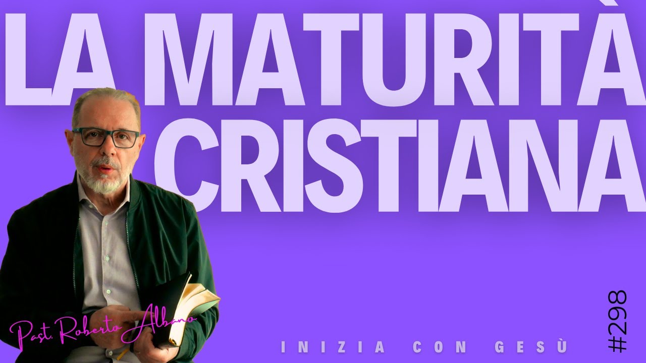INIZIA CON GESÙ - "La Maturità Cristiana"