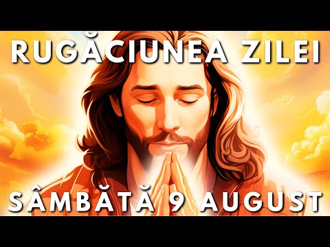 Rugăciunea Zilei Scurtă 🙏 Sâmbătă 9 August 2025
