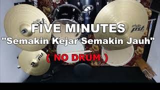 Download lagu FIVE MINUTES  - Semakin Ku kejar Semakain Kau Jauh (NO SOUND DRUM) mp3