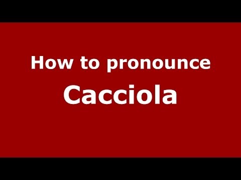 How to pronounce Cacciola