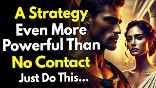 A Strategy Even More Powerful Than No Contact… (They Won’t See It Coming!) ~Stoic Wisdom