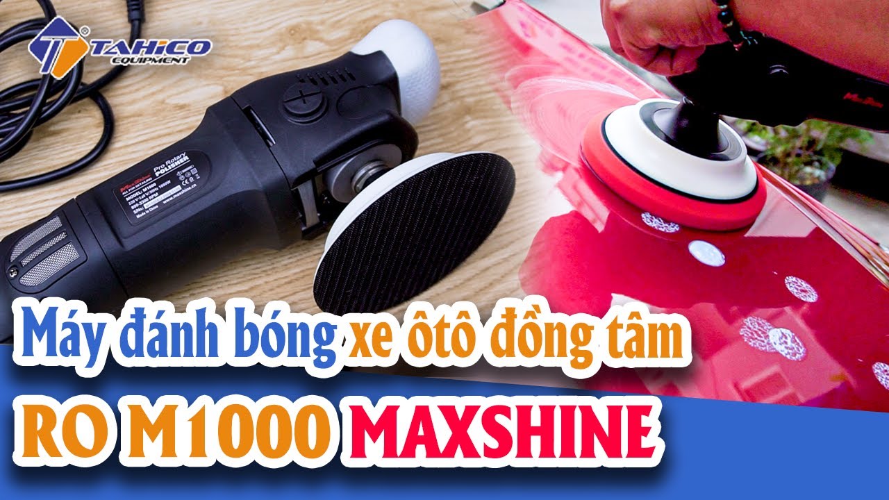 Máy đánh bóng xe ô tô đồng tâm RO M1000 Maxshine 20