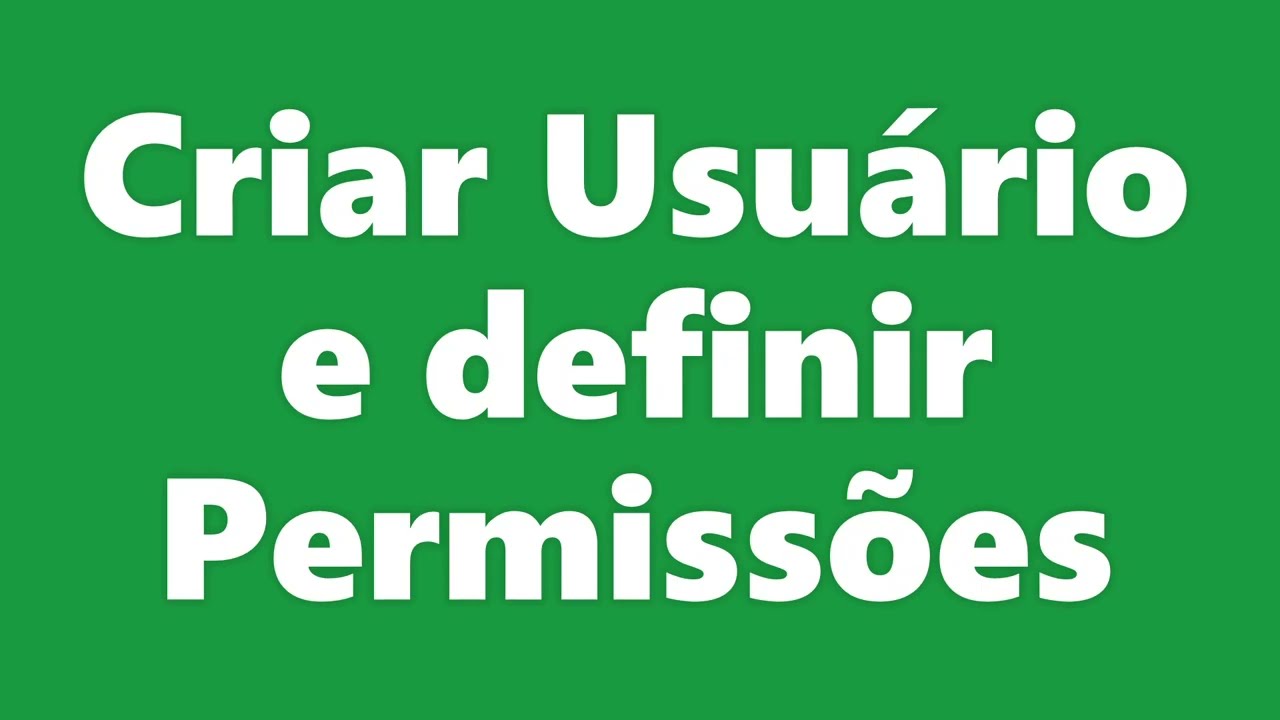 Criar Novo Usuário e definir permissões