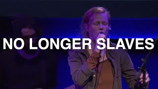 No Longer Slaves  Steffany Gretzinger  Bethel Chur