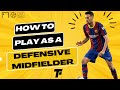 How to Play as a Defensive Midfielder (CDM):Tips and Techniques for Success in 2023 | Footy Tactics