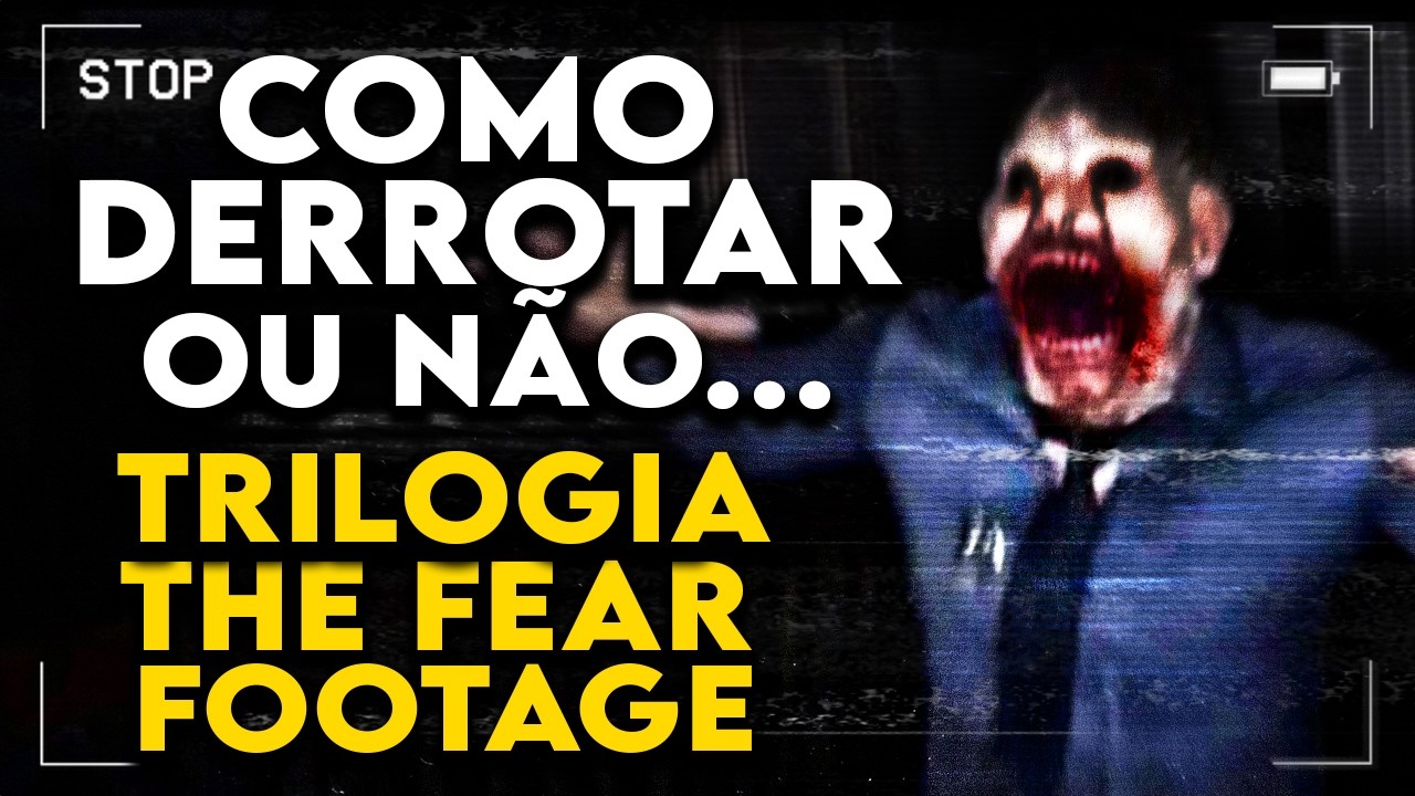 Como Derrotar ou Não... "TRILOGIA THE FEAR FOOTAGE - SAGA COMPLETA"