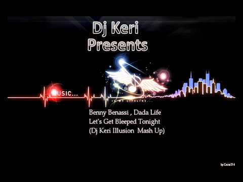 Benny Benassi , Dada Life - Let's Get Bleeped Tonight ( Dj Keri Illusion MashUP )