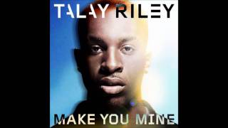 Talay Riley - Make You Mine (Lyrics)