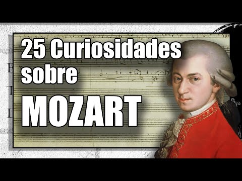 25 CURIOSIDADES sobre W.A. MOZART