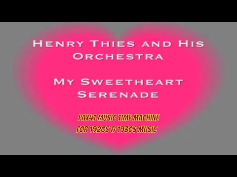 1930s Music Of Henry Thies & His Orchestra - My Sweetheart Serenade