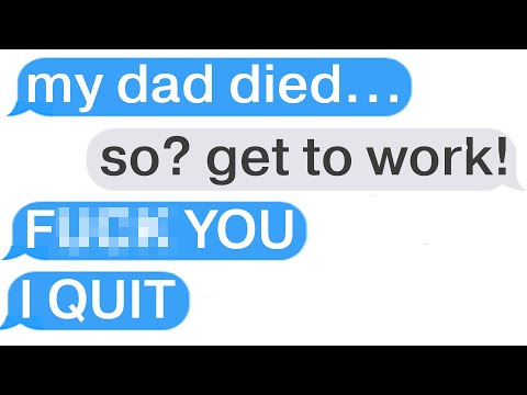 r/Antiwork "I DON'T CARE THAT YOUR DAD DIED, GET TO WORK!"