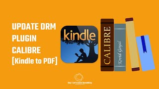 Convert Kindle to PDF, update DRM plugin (2020 version), Calibre, remove locked by DRM or protection