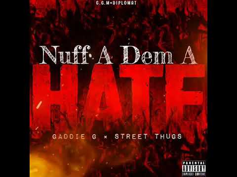 Gaddie G + Street Thugs - Nuff A Dem A Hate