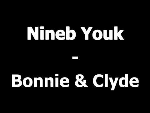 Nineb Youk - Bonnie & Clyde (OSLÄPPT)