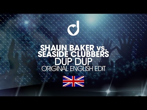 Shaun Baker vs. Seaside Clubbers – DUP DUP (Original English Edit)