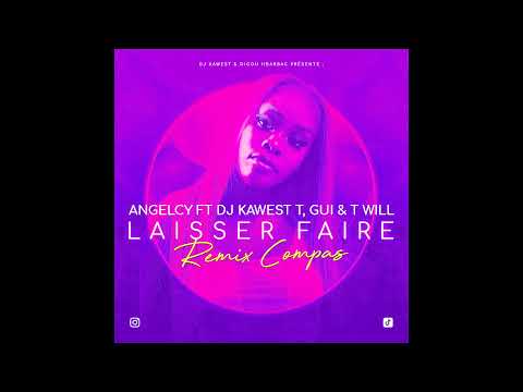 Angelcy Feat DJ Kawest x T Gui & T Will - Laisser Faire (Remix Compas)