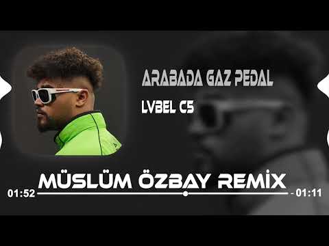 Arabada Gaz Pedal ( Müslüm Özbay & Deniz Bolat Remix ) LVBEL C5