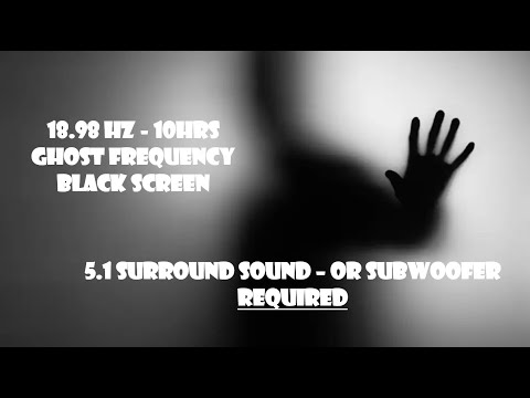 18.98 Hz - Ghost Frequency - 10hrs - Black Screen
