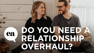 Do You Need a Relationship Overhaul?