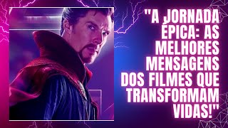 A JORNADA ÉPICA: As MELHORES MENSAGENS dos FILMES que TRANSFORMAM VIDAS!