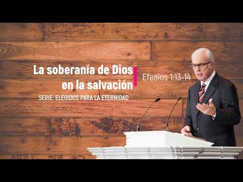 La Soberanía de Dios en la Salvación (Efesios 1:3-14) – John MacArthur