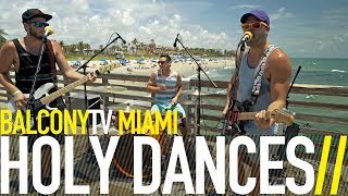 HOLY DANCES - FRAILTY (BalconyTV)