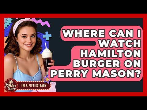 Where Can I Watch Hamilton Burger On Perry Mason? - Im a 50s Baby