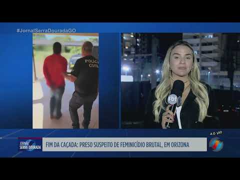 Suspeito de feminicídio brutal é preso em Orizona