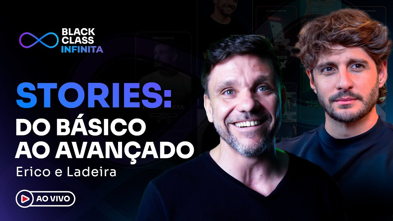 STORIES: Do básico ao avançado | Black Class Infinita - Erico + Ladeira