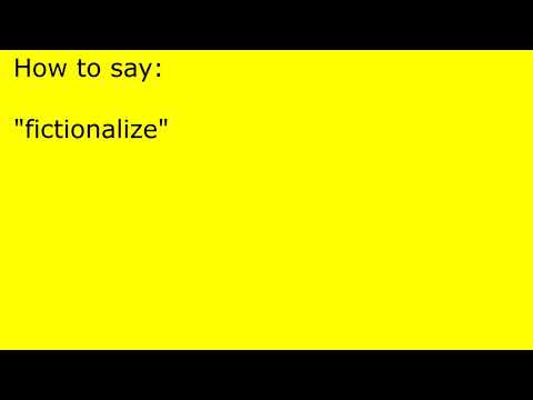 How to pronounce fictionalize