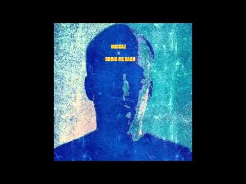 Mick C (aka Miccaz) - Bring Me Back