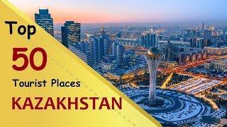 "KAZAKHSTAN" Top 50 Tourist Places | Kazakhstan Tourism
