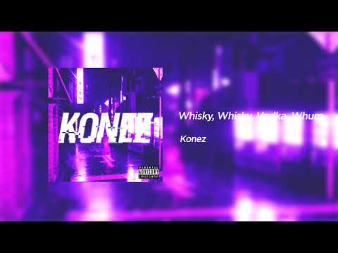Konez - Whisky, Whisky, Vodka, Whum ( Nouveauté Rap Français 2019 ) [ Freestyle ]