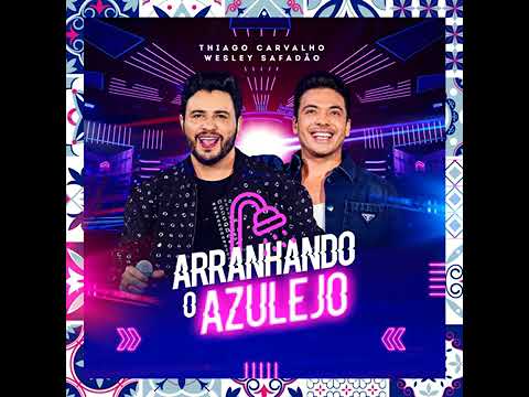 Arranhando o Azulejo (Wesley Safadão e Thiago Carvalho)