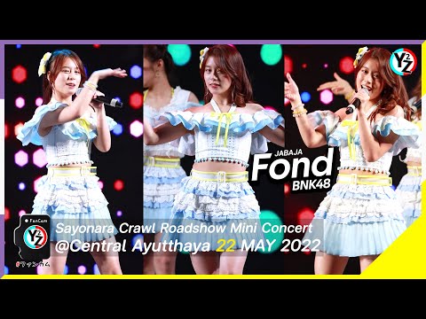 Fond BNK48 Fancam - JABAJA | Sayonara Crawl Roadshow Mini Concert @Central Ayutthaya 220522