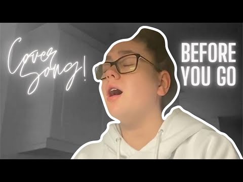 The MOST BLISSFUL 'Before You Go' COVER EVER MADE! | Grace Holden