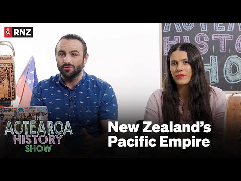 The Aotearoa History Show S2 | E14: New Zealand's Pacific Empire | RNZ