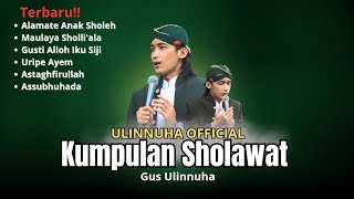 Download lagu KUMPULAN SHOLAWAT GUS ULIN TERBARU - ULINNUHA  mp3