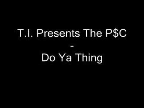 T.I. Presents The P$C - Do Ya Thing