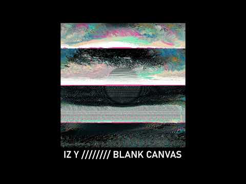 Iz y - Blank Canvas FULL ALBUM