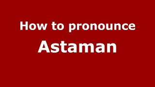 How to pronounce Astaman